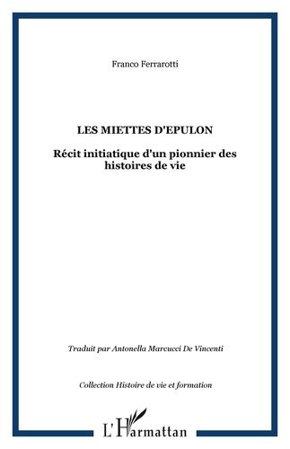 Emprunter Les Miettes d'Epulon. Récit initiatique d'un pionnier des histoires de vie livre