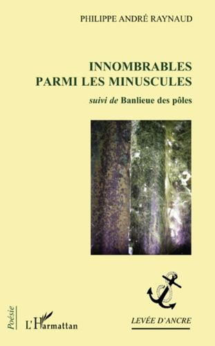 Emprunter Innombrables parmi les minuscules. Suivi de Banlieue des pôles livre