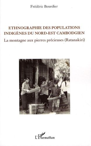 Emprunter Ethnographie des populations indigènes du nord-est cambogien. La montagne aux pierres précieuses (Ra livre