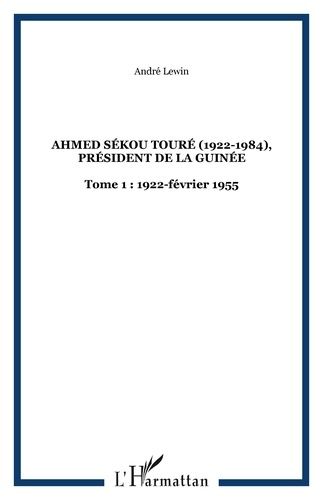 Emprunter Ahmed Sékou Touré (1922-1984) Président de la Guinée de 1958 à 1984. Tome 1, 1922-1956, L'enfance, l livre