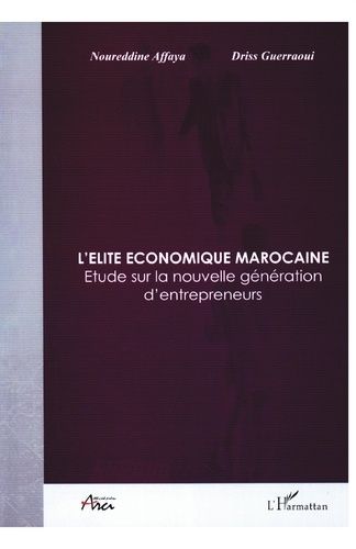 Emprunter L'élite économique marocaine. Etude sur la nouvelle génération d'entrepreneurs livre