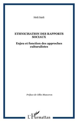 Emprunter Ethnicisation des rapports sociaux. Enjeu et fonction des approches culturalistes livre