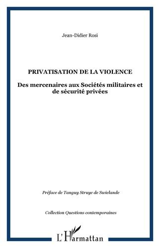 Emprunter Privatisation de la violence. Des mercenaires aux Sociétés militaires et de sécurité privées livre