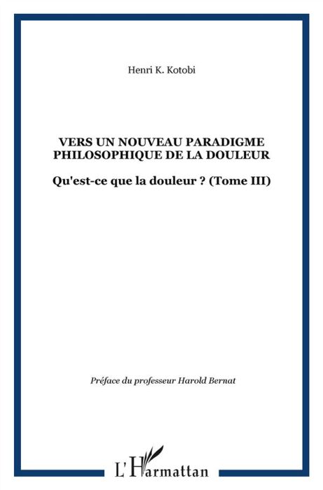 Emprunter Qu'est-ce que la douleur ? Tome 3, Vers un nouveau paradigme philosophique de la douleur livre