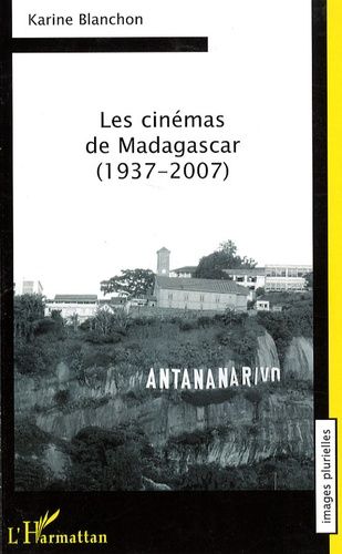 Emprunter Les cinémas de Madagascar (1937-2007) livre