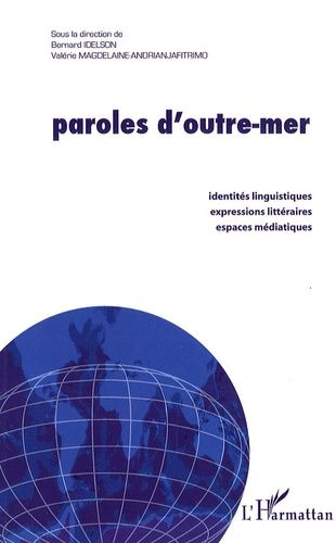 Emprunter Paroles d'outre-mer. Identités linguistiques, expressions littéraires, espaces médiatiques livre