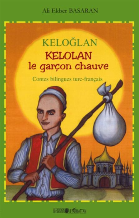 Emprunter Kelolan, le garçon chauve. Contes populaires de Turquie, Edition bilingue français-turc livre