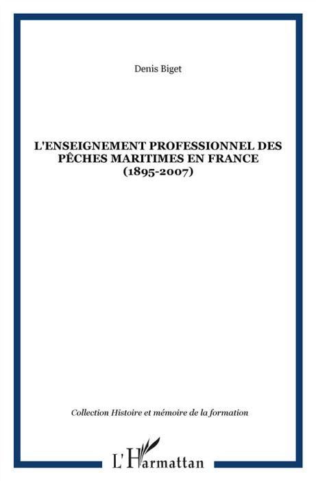 Emprunter L'enseignement professionnel des pêches maritimes en France (1895-2007). Edition revue et augmentée livre