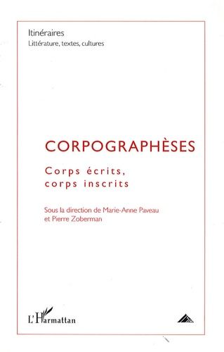 Emprunter Itinéraires, littérature, textes, cultures N° 1, 2009 : Corpographèses. Corps écrits, corps inscrits livre