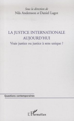 Emprunter La justice internationale aujourd'hui. Vraie justice ou justice à sens unique ? livre