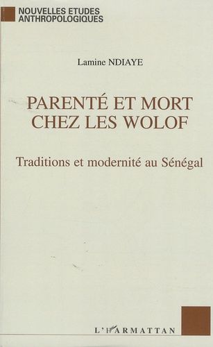 Emprunter Parenté et Mort chez les Wolof. Traditions et modernité au Sénégal livre