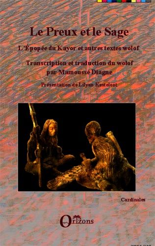 Emprunter Le preux et le sage. L'épopée du Kayor et autres textes wolof, édition bilingue livre