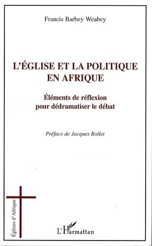 Emprunter L'église et la politique en Afrique. Eléments de réflexion pour dédramatiser le débat livre