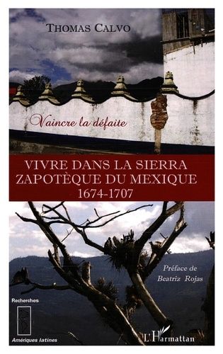 Emprunter Vivre dans la Sierra zapothèque du Mexique. 1674-1707 Vaincre la défaite livre