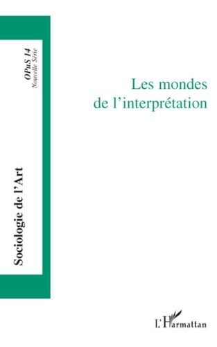 Emprunter Opus - Sociologie de l'Art N° 14 : Les mondes de l'interprétation livre