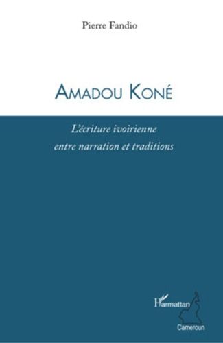 Emprunter Amadou Koné. L'écriture ivoirienne entre narration et traditions livre