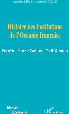 Emprunter Histoire des institutions de l'Océanie française. Polynésie, Nouvelle-Calédonie, Wallis & Futuna livre