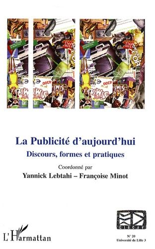 Emprunter Les cahiers du CIRCAV N° 20 : La Publicité d'aujourd'hui. Discours, formes et pratiques livre