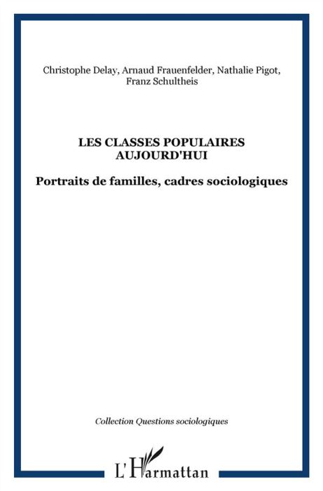 Emprunter Les classes populaires aujourd'hui. Portraits de familles, cadres sociologiques livre