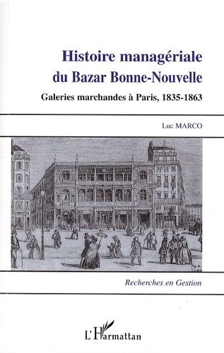 Emprunter Histoire managériale du Bazar Bonne-Nouvelle. Galeries marchandes à Paris, 1835-1863 livre