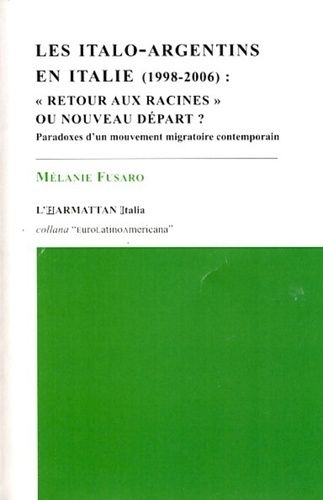 Emprunter Les italo-argentins en Italie (1998-2006). Retour aux racines ou nouveau départ ? Paradoxes d'un mou livre