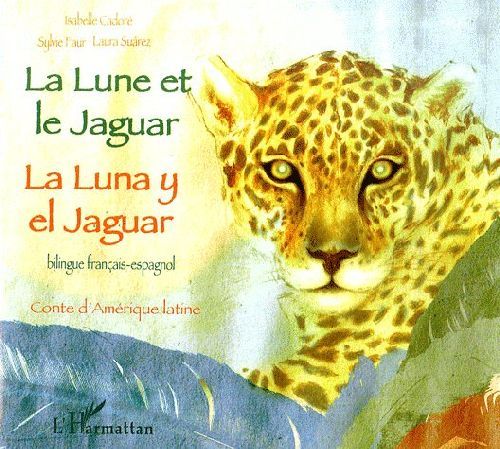 Emprunter La Lune et le Jaguar. Edition bilingue français-espagnol livre