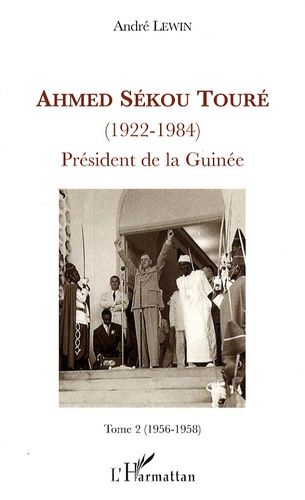 Emprunter Ahmed Sékou Touré (1922-1984), President de la Guinée. Tome 2, (1956-1958) livre