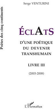 Emprunter Eclats d'une poétique du devenir transhumain. Livre III (2003-2008) livre