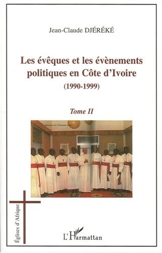 Emprunter Les évêques et les évènements politiques en Côte d'Ivoire. 1990-1999, Tome 2 livre