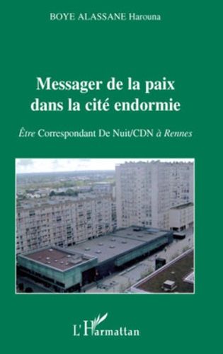 Emprunter Messager de la paix dans la cité endormie. Etre correspondant de nuit (CDN) à Rennes livre