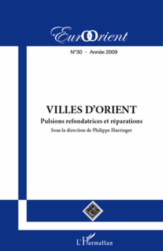 Emprunter EurOrient N° 30, 2009 : Villes d'Orient. Pulsions refondratrices et réparations livre