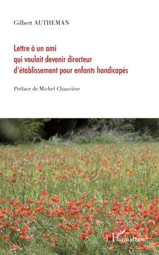 Emprunter Lettre à un ami qui voulait devenir directeur d'établissement pour enfants handicapés livre