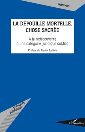 Emprunter La dépouille mortelle, chose sacrée. A la redécouverte d'une catégorie juridique oubliée livre