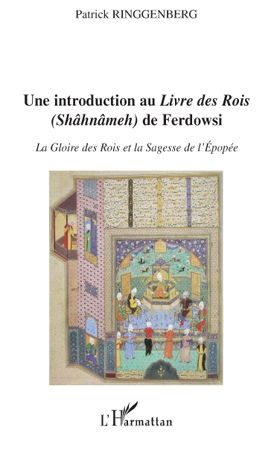 Emprunter Une introduction au Livre des Rois (Shâhnâmeh) de Ferdowsi. La gloire des rois et la sagesse de l'ép livre