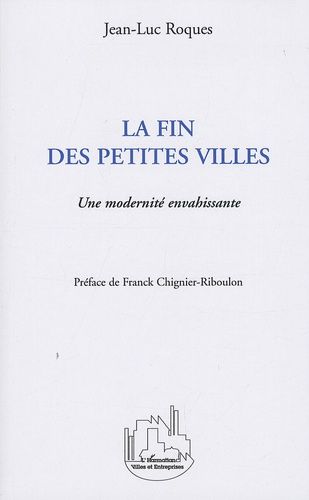 Emprunter La fin des petites villes. Une modernité envahissante livre