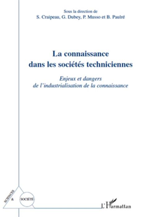 Emprunter La connaissance dans les sociétés techniciennes. Enjeux et dangers de l'industrialisation de la conn livre