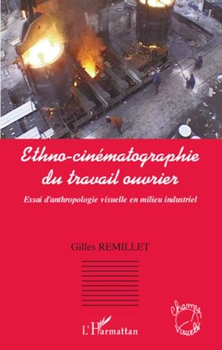 Emprunter Ethno-cinématographie du travail ouvrier. Essai d'anthropolgie visuelle en milieu industriel, avec 1 livre