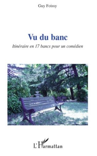 Emprunter Vu du banc. Itinéraire en 17 bancs pour un comédien livre