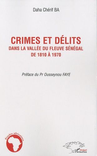 Emprunter Crimes et délits dans la vallée du fleuve Sénégal de 1810 à 1970 livre