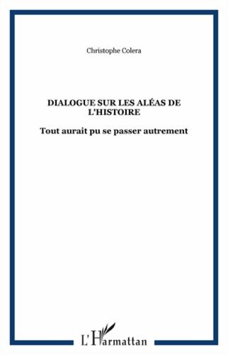 Emprunter Dialogue sur les aléas de l'histoire. Tout aurait pu se passer autrement livre