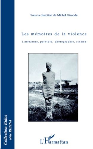 Emprunter Les mémoires de la violence. Littérature, peinture, photographie, cinéma livre