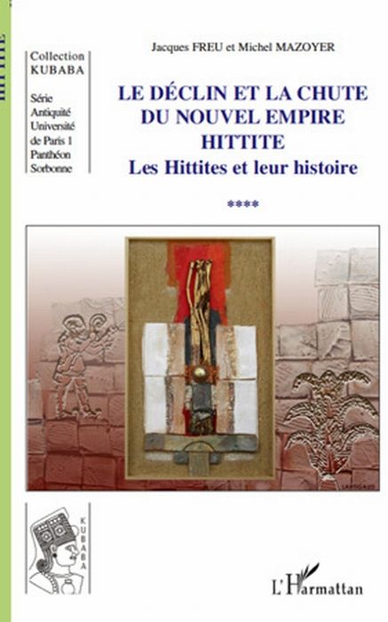 Emprunter Le déclin et la chute du nouvel empire Hittite. Tome 4, Les Hittites et leur histoire livre