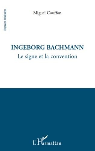 Emprunter Ingeborg Bachmann. Le signe et la convention livre