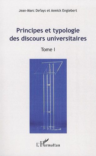 Emprunter Principes et typologie des discours universitaires. Tome 1 : Actes du Colloque international 