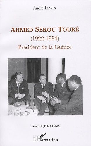 Emprunter Ahmed Sékou Touré (1922-1984). Président de la Guinée, Tome 4 (1960-1962) livre