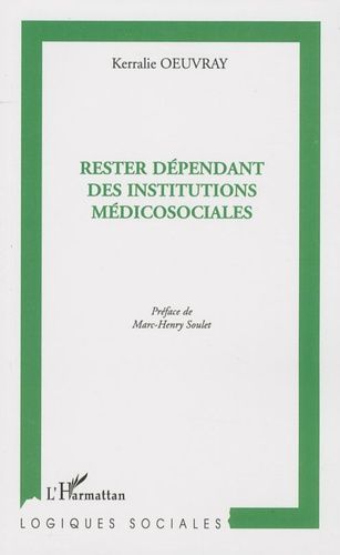 Emprunter Rester dépendant des institutions médicosociales. Destins socio-temporels sans perspective de travai livre