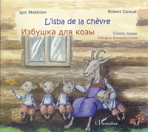 Emprunter L'isba de la chèvre. Conte russe, édition bilingue français-russe livre