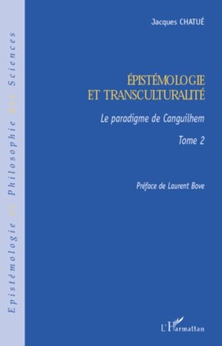 Emprunter Epistémologie et transculturalité. Tome 2 Le paradigme de Canguilhem livre