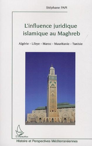 Emprunter L'influence juridique islamique au Maghreb. (Algérie, Libye, Maroc, Mauritanie, Tunisie) livre