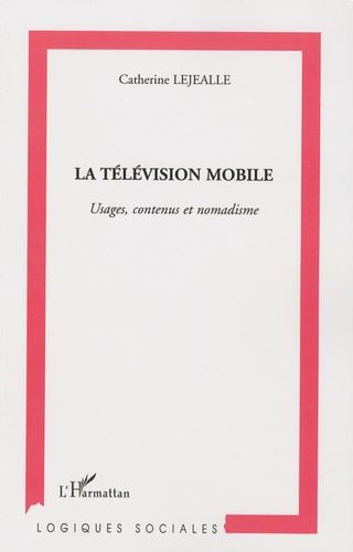 Emprunter La télévision mobile. Usages, contenus et nomadisme livre